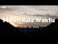 Lagu Lagu Lirik || Masih Ada Waktu - Ebiet G.Ade