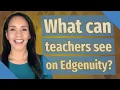 What can teachers see on Edgenuity
