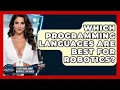 Which Programming Languages Are Best For Robotics - Everything About Robotics Explained