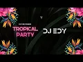 DJ Edy - Tropical Party