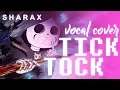 Download Lagu SharaX - Tick Tock (Vocal Cover)【Chance • Melt】