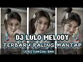 Download Lagu DJ MELODY LULO COCOK BUAT Cek sound Hajatan Versi FULL BASS musik