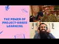 The Power of Project-Based Learning Teacher Teacher Podcast
