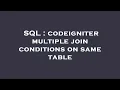 SQL codeigniter multiple join conditions on same table