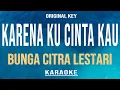 Download Lagu Karena Kucinta Kau - Bunga Citra Lestari (Karaoke) Original Key