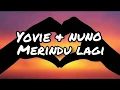 Download Lagu Yovie \u0026 Nuno - Merindu lagi (lirik)