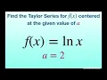 Find Taylor series of f x ln x centered at a 2 and associated radius of convergence