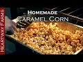 Delicious Caramel Corn Recipe Heartway Farms