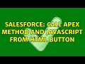 Salesforce Call apex method and JavaScript from html button 2 Solutions