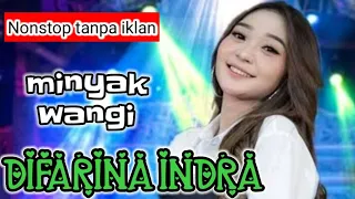 Download MINYAK WANGI - Difarina Indra - OM ADELLA | NONSTOP TANPA IKLAN MP3
