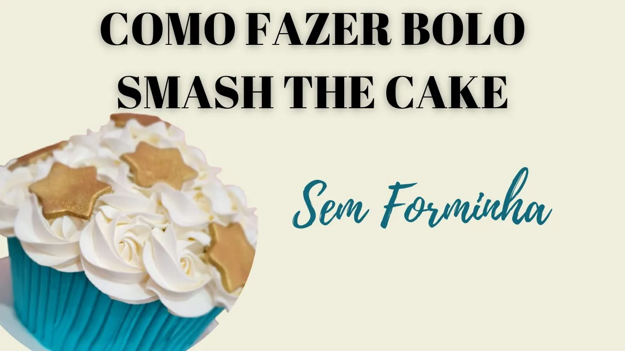 COMO FAZER BOLO CUPCAKE SEM FORMA  SMASH THE CAKE