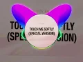 Touch Me Softly (Special Version) - DJ TOY SA