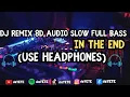 Download Lagu DJ REMIX IN THE END 8D AUDIO FULL BASS 2025
