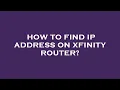 How to find ip address on xfinity router