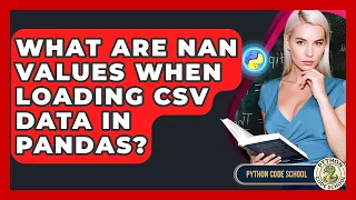 What Are NaN Values When Loading CSV Data In Pandas - Python Code School