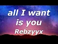 Download Lagu Rebzyyx - all I want is you (Lyrics) - \