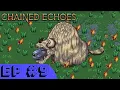 Chained Echoes - Ep 9