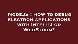 NodeJS How to debug electron applications with IntelliJ or WebStorm