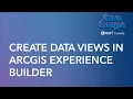 Create Data Views in ArcGIS Experience Builder