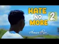 Download Lagu HATE NO MORE 2 || HANSER REO || OFFICIAL MUSIC VIDEO