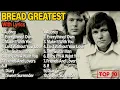 Download Lagu BREAD - Bread Greatest Hits Full Album - Best Of Bread Songs - Timeless Classics for Lovers