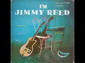 Jimmy reed  You Got Me Dizzy