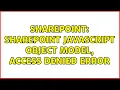 Sharepoint Sharepoint javascript object model access denied error