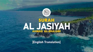 Download Surah Jasiyah - Ahmad Al-Shalabi [ 045 ] I Beautiful Quran Recitation MP3
