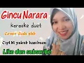 Download Lagu Gincu Narara karaoke duet tapsel no vocal pria
