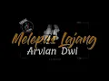 Download Lagu ARVIAN DWI MELEPAS LAJANG (mungkin saat iniku akan melepas masa lajangku) cover