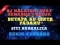 Download Lagu DJ Betapa ku Cinta Padamu - siti nurhaliza  (remix fullbass 2019)