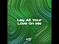 Download Lagu Lay All Your Love On Me (Remix) - Sencillo de Muppet DJ