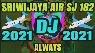 Download dj always jatuhnya pesawat sriwijaya air sj 182 MP3