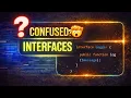 Still Confused About Interfaces Watch This