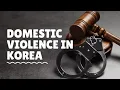 Domestic Violence in Korea Laws What To Do As A Victim Getting A Lawyer