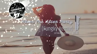 Download After The After Party - DjTongzkie Remix Ph (Fungky Remix) 2022 MP3