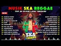 Top Hits Spotify Indonesia 2025 Full Album Reggae 🎧🔥 Kumpulan Musik Cover SKA REGGAE Terbaru 2025