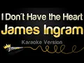 James Ingram - I Don't Have the Heart (Karaoke Version)