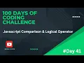 JavaScript Comparison and Logical Operators day 41