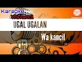 Download Lagu UGAL UGALAN KARAOKE (wa kancil)