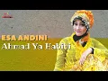 Lagu Esa Andini - Ahmad Ya Habibi (Official Music Video)