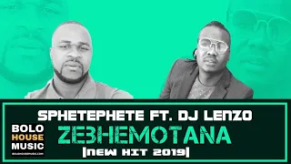 sphetephete zhebemotana ft dj lenzo new hit 2019 