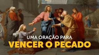 Pregação Seleta | A oração infalível e a luta contra o pecado