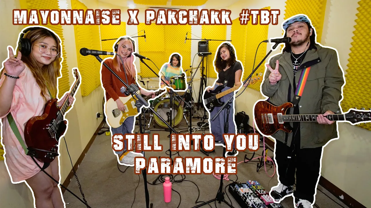 Still Into You - Paramore | Mayonnaise x Pakchakk #TBT