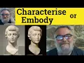 Embody vs Characterize - Embody Meaning