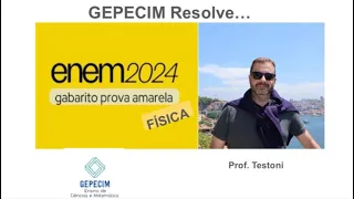 GEPECIM Resolve  - ENEM 2024 - FÍSICA