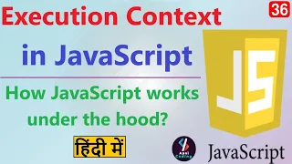 Execution Context in JavaScript in Hindi Execution Context How JavaScript Code Run