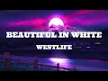 Download Lagu Westlife - Beautiful in white (Lyrics)
