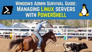 Windows Admin Survival Guide Managing Linux servers using PowerShell with Steven Judd