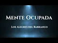 Los Alegres Del Barranco - Mente Ocupada  (Letra/Lyrics)
